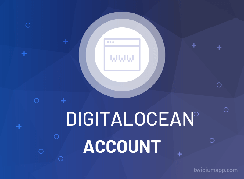 Buy DigitalOcean Account Droplets, Credits TwiDiumApp
